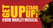 Book Get Up, Stand Up! The Bob Marley Musical Tickets
