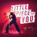 Book Little Piece Of You Tickets