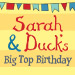 Book Sarah & Duck’s Big Top Birthday Tickets