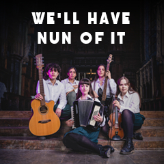 Book We’ll Have Nun Of It Tickets